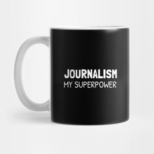 journalism is my superpower Mug